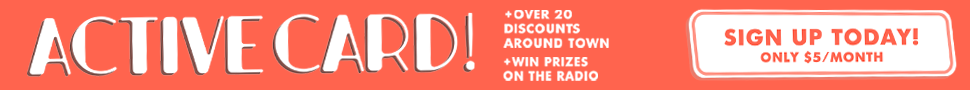 ActiveCard! 20+ Discounts Around Town & Win Prizes On The Radio!